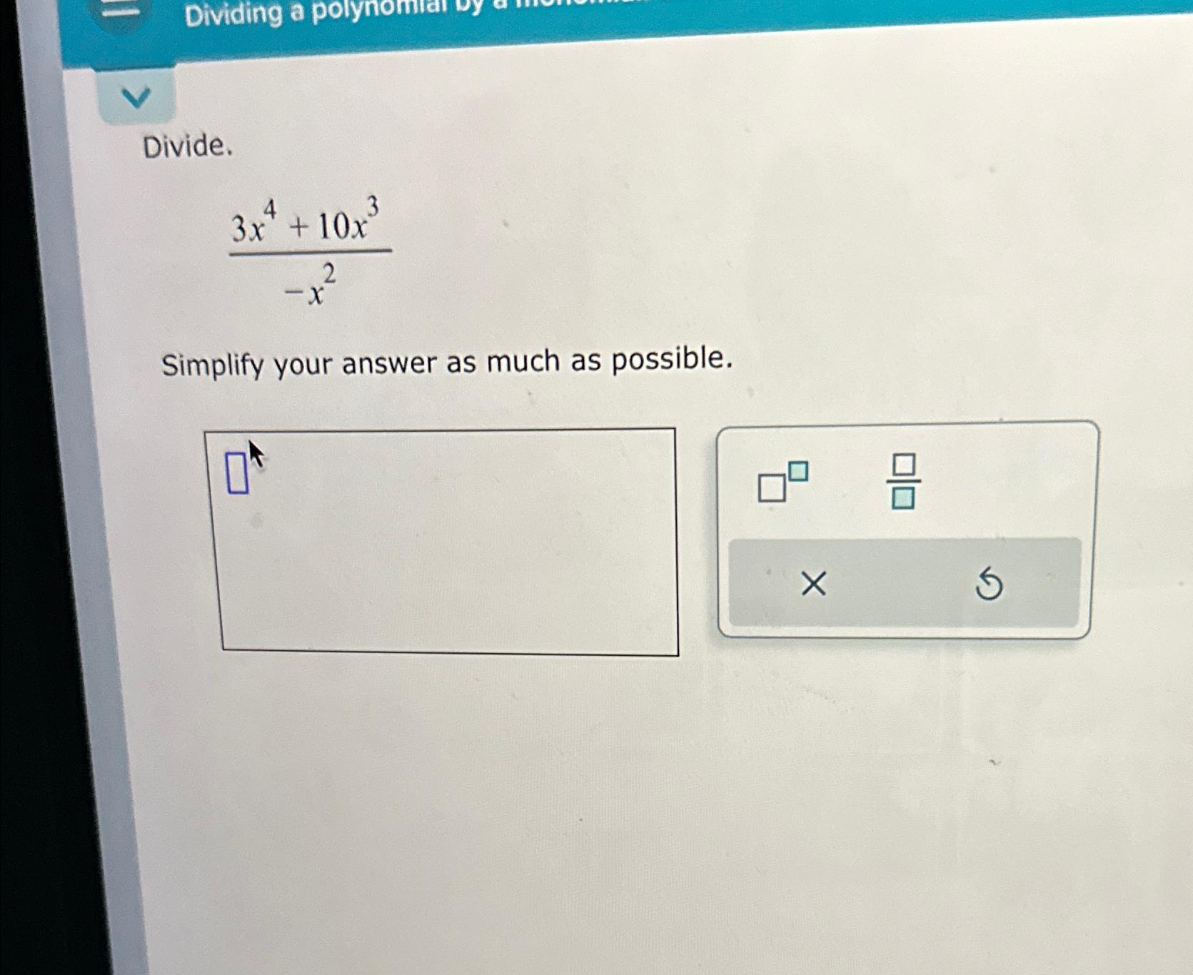 Solved Divide.3x4+10x3-x2Simplify your answer as much as | Chegg.com