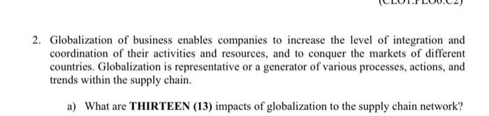 2. Globalization of business enables companies to increase the level of integration and
coordination of their activities and