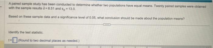 Solved A Paired Sample Study Has Been Conducted To Determine | Chegg.com