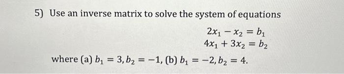 Solved Use An Inverse Matrix To Solve The System Of | Chegg.com