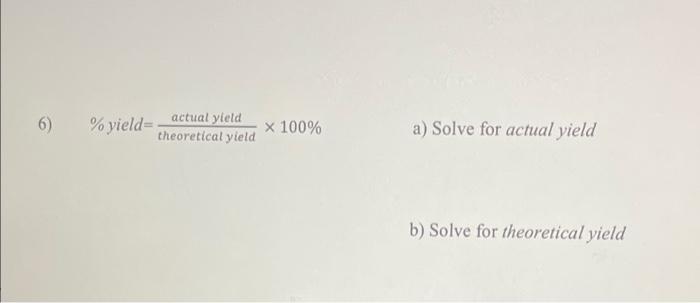 6) % Yield= Actual Yield Theoretical Yield X 100% A) | Chegg.com