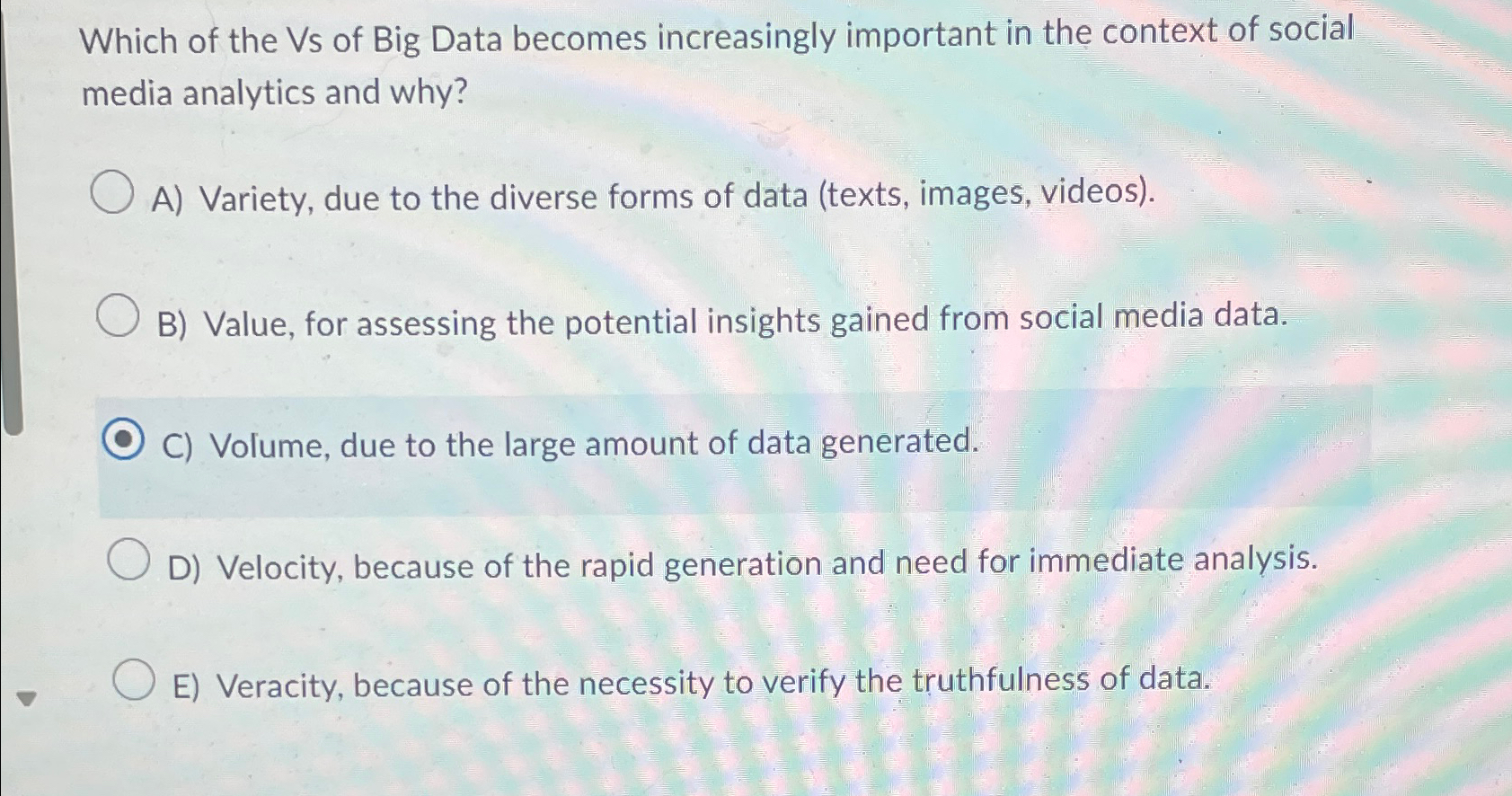 Solved Which of the Vs of Big Data becomes increasingly