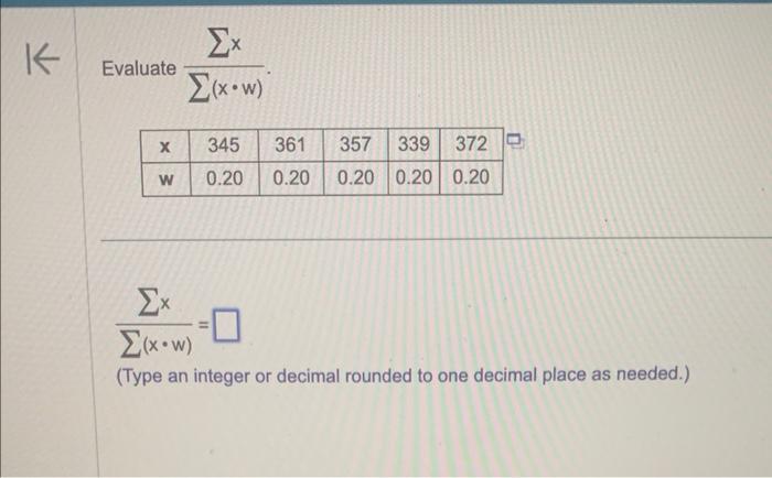 Solved Evaluate ∑(x⋅w)∑x ∑(x⋅w)∑x= (Type an integer or | Chegg.com