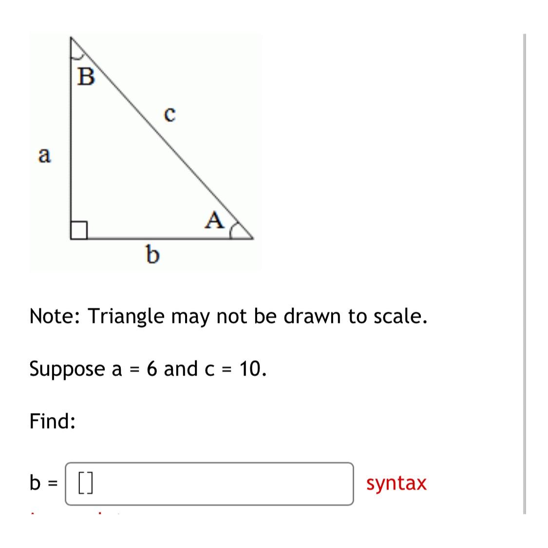 Solved Note: Triangle may not be drawn to scale.Suppose a=6 | Chegg.com