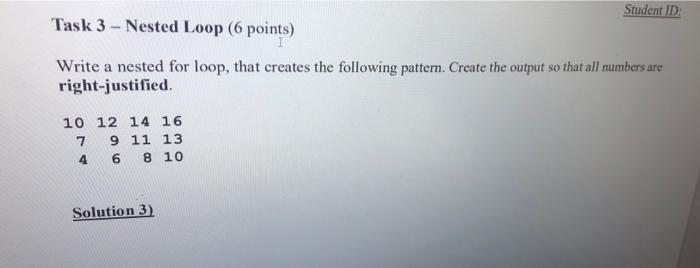 Solved Student ID Task 3 - Nested Loop (6 points) Write a | Chegg.com