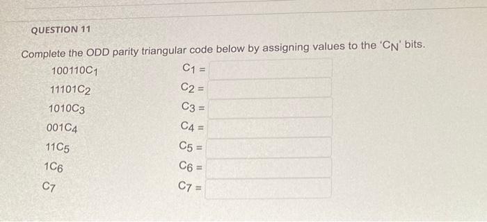 Solved QUESTION 11 Complete the ODD parity triangular code | Chegg.com