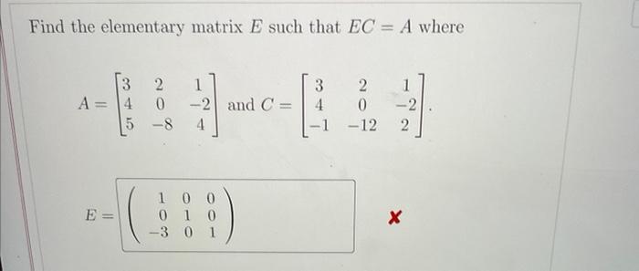 Solved Find The Elementary Matrix E Such That EC=A Where | Chegg.com