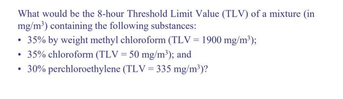 Solved What would be the 8-hour Threshold Limit Value (TLV) | Chegg.com