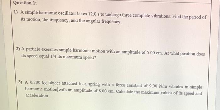 Solved Question 1: 1) A simple harmonic oscillator takes | Chegg.com