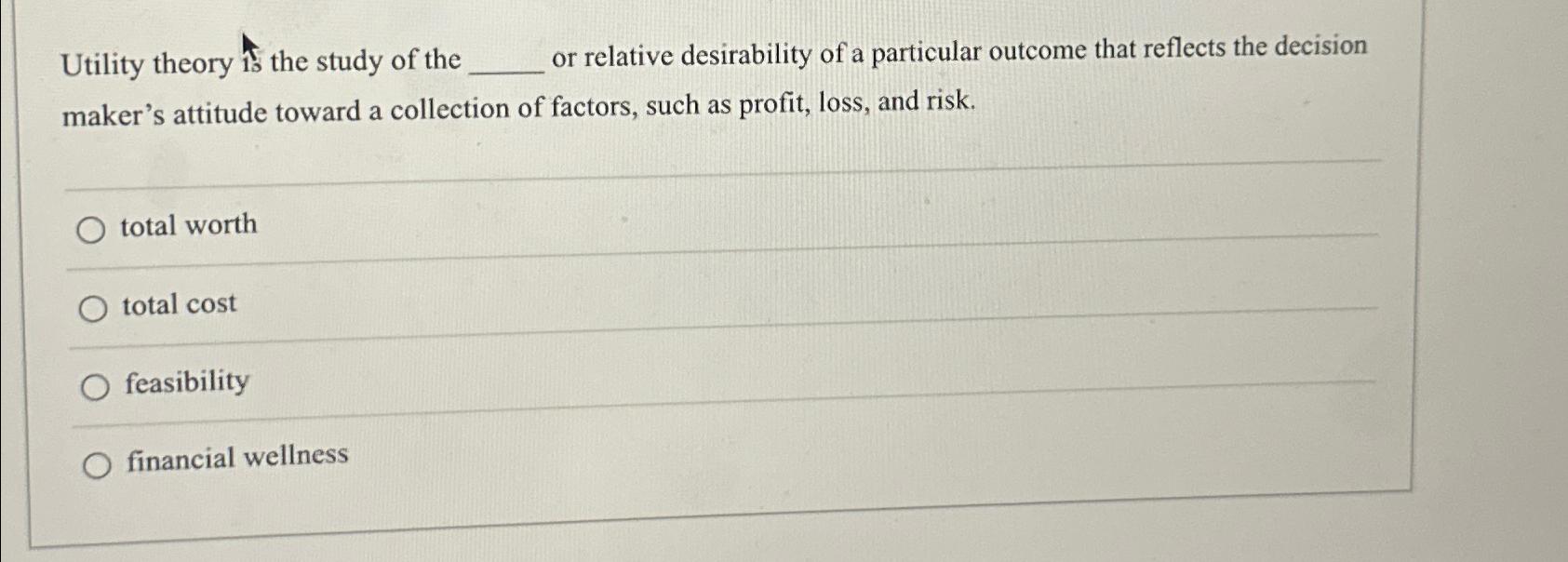 Solved Utility Theory The Study Of The Or Relative 