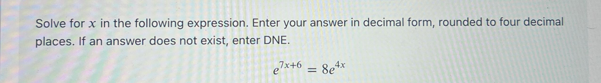Solved Solve for x ﻿in the following expression. Enter your | Chegg.com