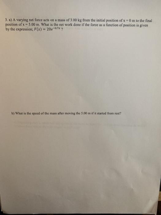 Solved 3. a) A varying net force acts on a mass of 3.00 kg