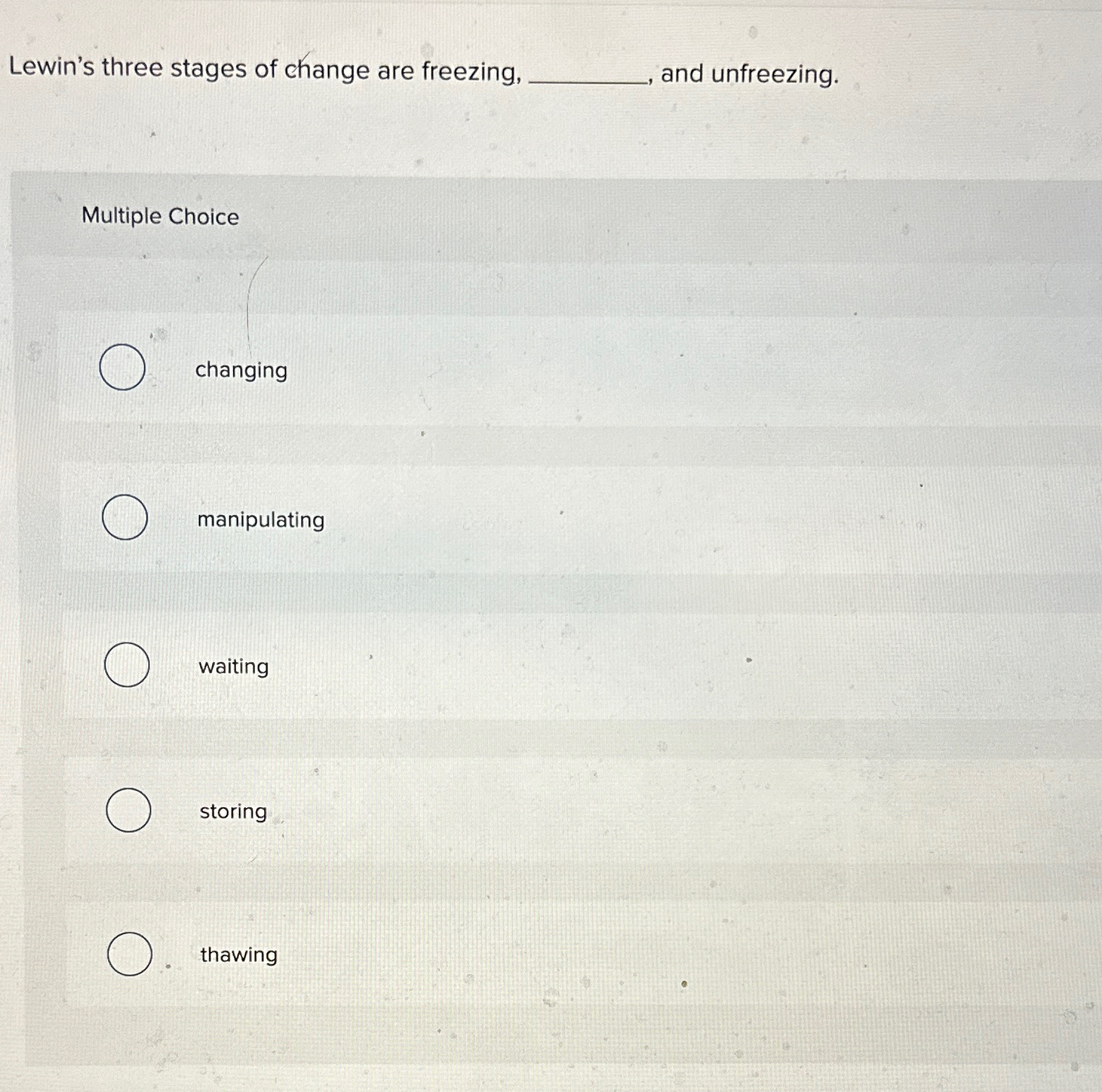 Solved Lewin's three stages of change are freezing, and | Chegg.com