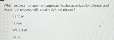 Solved Which project management approach is characterized by | Chegg.com