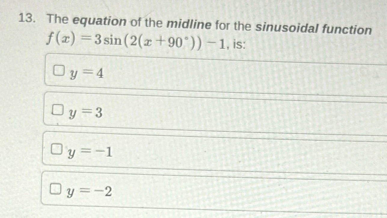 Solved The equation of the midline for the sinusoidal | Chegg.com