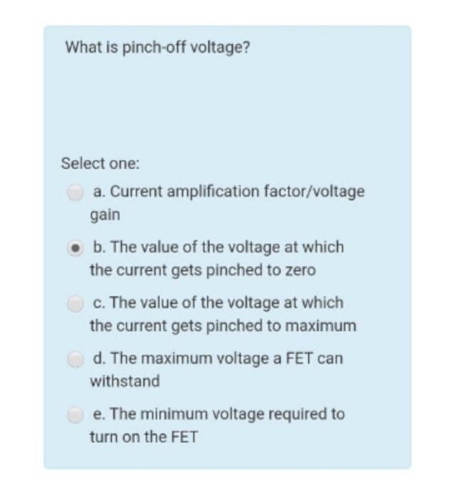 Solved What is pinch-off voltage? Select one: a. Current | Chegg.com