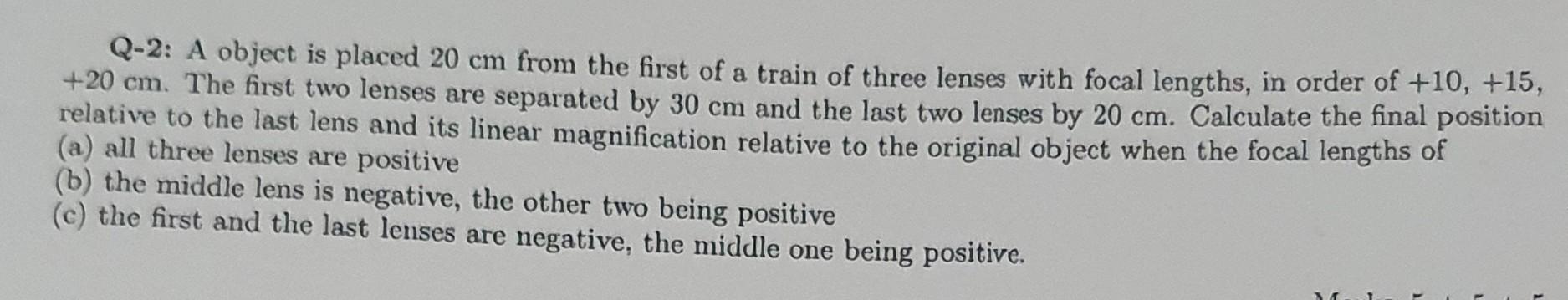 Solved Q-2: A object is placed 20 cm from the first of a | Chegg.com