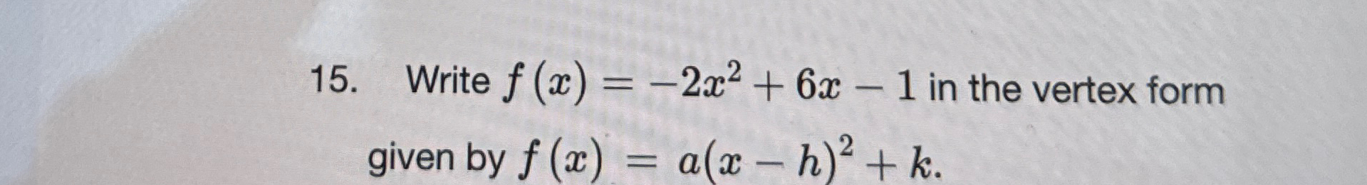 Solved Write F X 2x2 6x 1 ﻿in The Vertex Form Given By