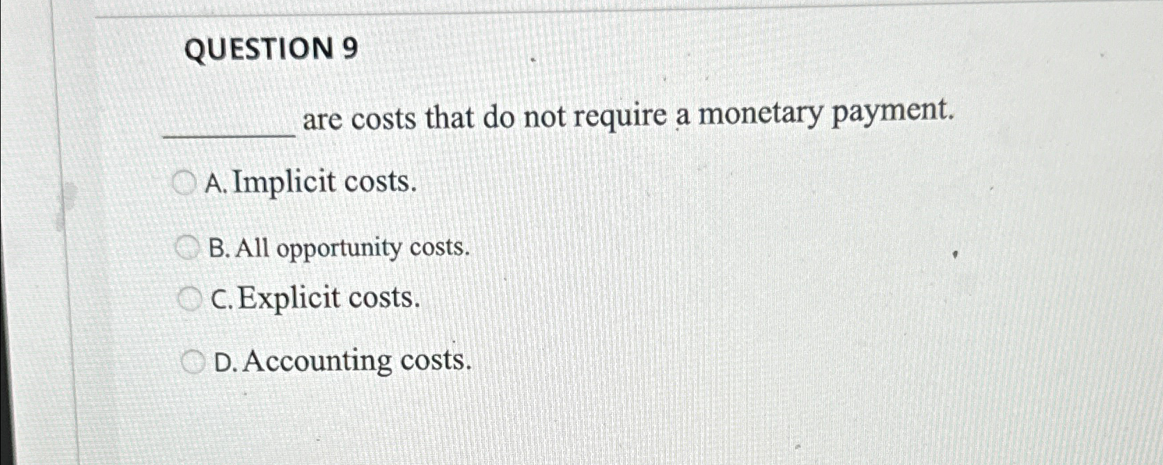 Solved QUESTION 9are costs that do not require a monetary | Chegg.com