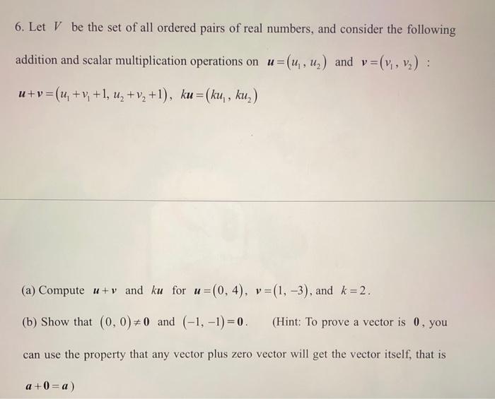 Solved 6. Let V be the set of all ordered pairs of real