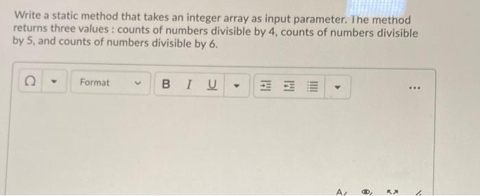 Solved Write a static method that takes an integer array as | Chegg.com