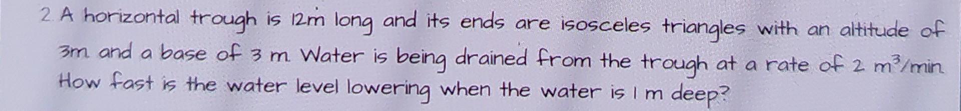 Solved 2. A horizontal trough is 12m long and its ends are | Chegg.com
