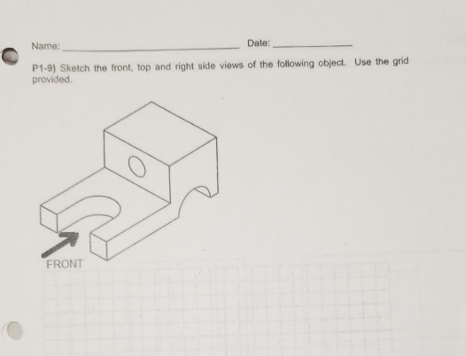 Solved Name: Date: P1-9) Sketch the front, top and right | Chegg.com
