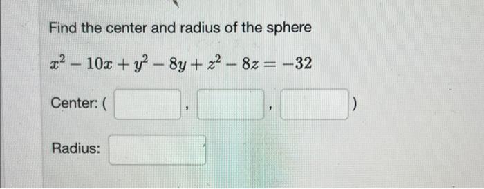 Solved Find the center and radius of the sphere | Chegg.com