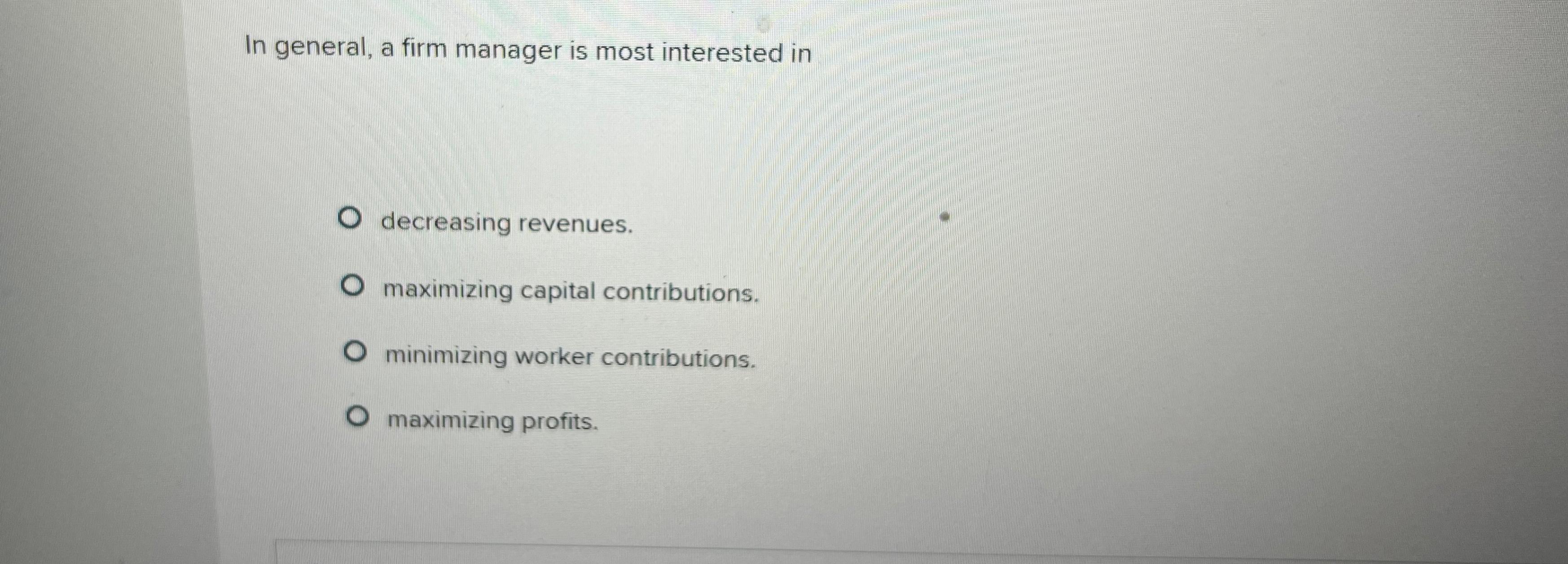 Solved In general, a firm manager is most interested | Chegg.com
