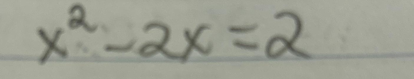 Solved X2-2x=2 | Chegg.com