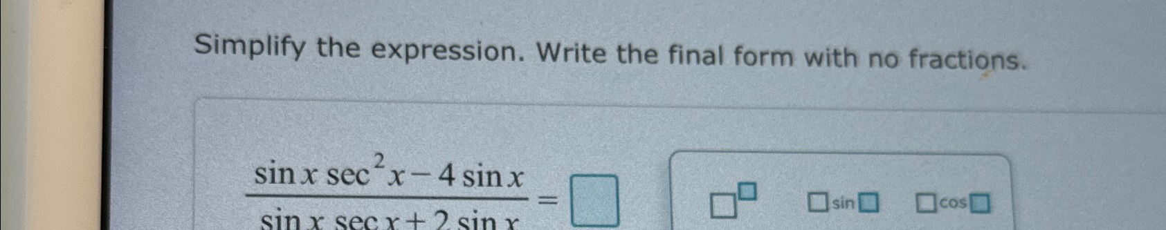 Solved Simplify the expression. Write the final form with no | Chegg.com