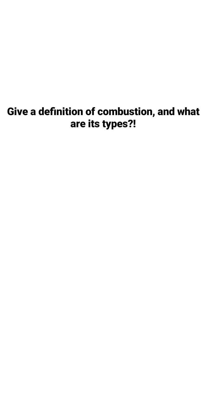 Solved Give a definition of combustion, and what are its