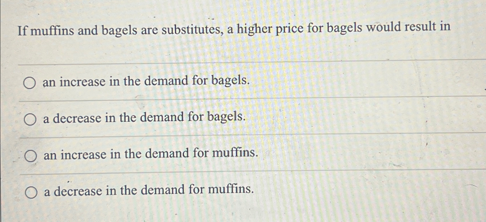 Solved If muffins and bagels are substitutes, a higher price