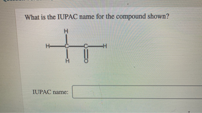 Solved What Is The Iupac Name For The Compound Shown H H Chegg Com