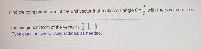 Solved Find the component form of the unit vector that makes | Chegg.com