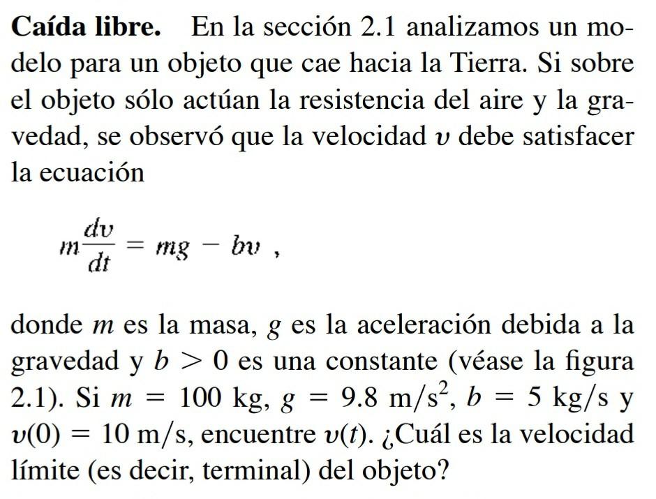 Caída libre. En la sección 2.1 analizamos un mo- delo para un objeto que cae hacia la Tierra. Si sobre el objeto sólo actúan