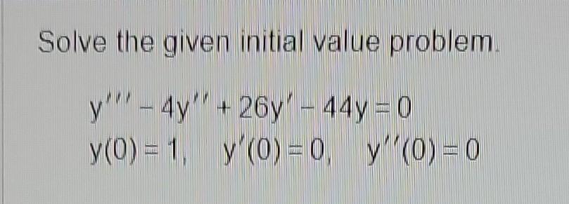 Solved Solve the given initial value problem. | Chegg.com