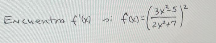 \( f(x)=\left(\frac{3 x^{2}-5}{2 x^{2}+7}\right)^{2} \)