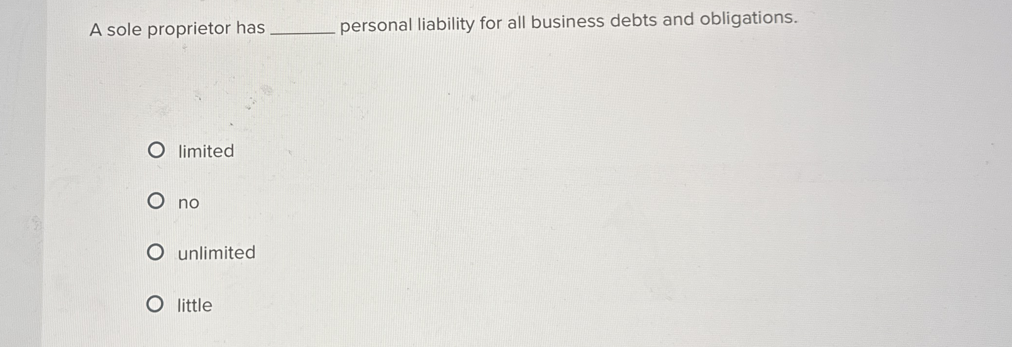 Solved A sole proprietor has q, ﻿personal liability for all