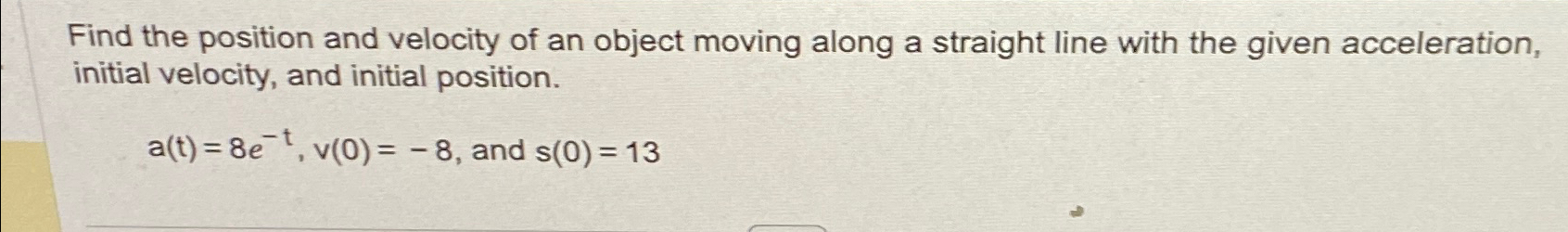 Solved Find the position and velocity of an object moving | Chegg.com