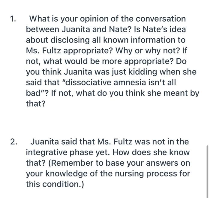 1. What is your opinion of the conversation between Juanita and Nate? Is Nates idea about disclosing all known information t