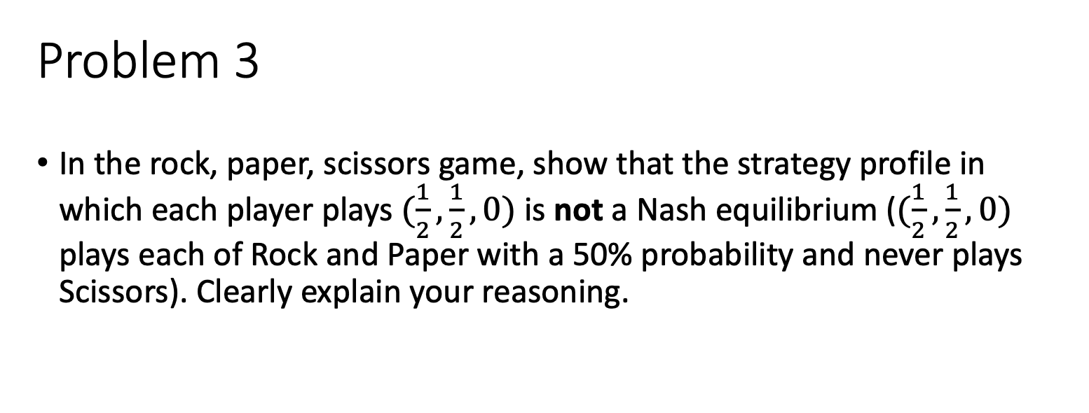 Solved Problem 3In the rock, paper, scissors game, show that | Chegg.com