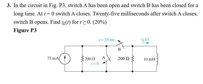 Solved 3. In the circuit in Fig. P3, switch A has been open | Chegg.com