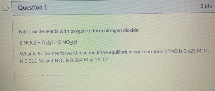 Solved Question 1 2 pts Nitric oxide reacts with oxygen to | Chegg.com