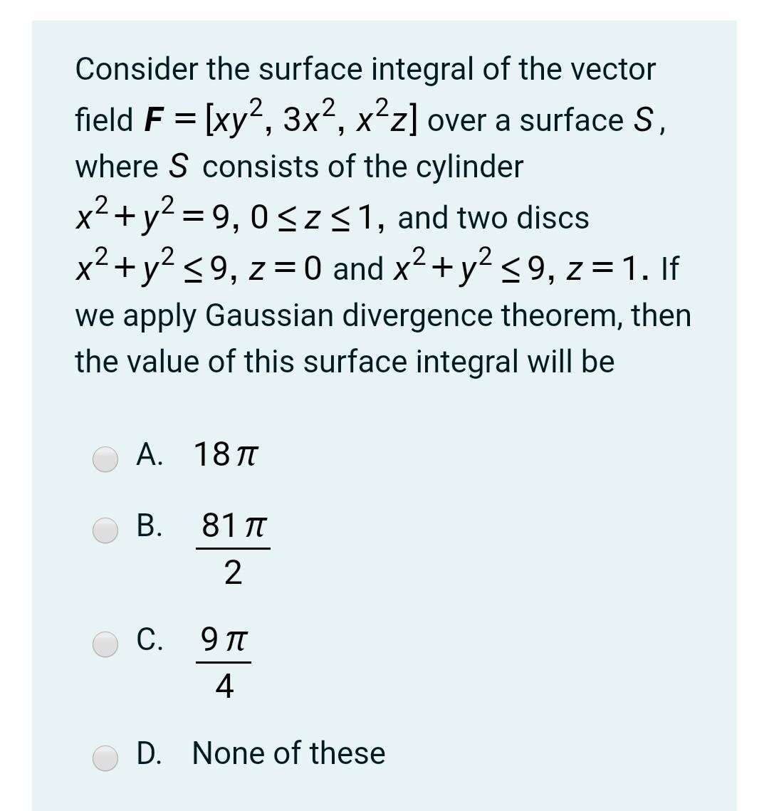 Solved Consider the surface integral of the vector field F = | Chegg.com