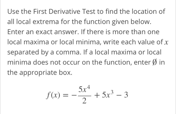 Solved Use the First Derivative Test to find the location of | Chegg.com