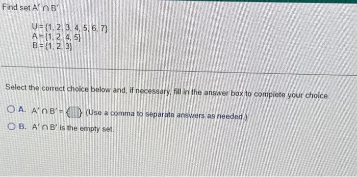 Solved Find set AnB U=(1, 2, 3, 4, 5, 6, 7) A={1, 2, 4, 5) | Chegg.com