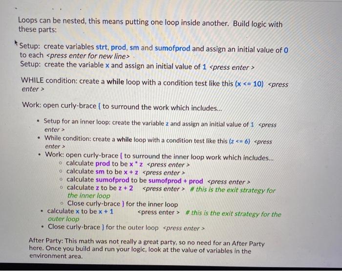 Solved Loops can be nested, this means putting one loop | Chegg.com