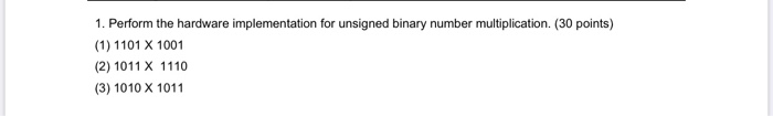 Solved 1. Perform the hardware implementation for unsigned | Chegg.com