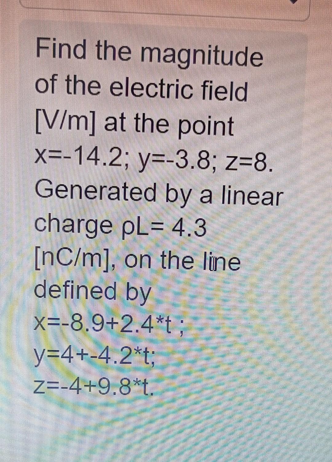 Solved Find the magnitude of the electric field [V/m] at the